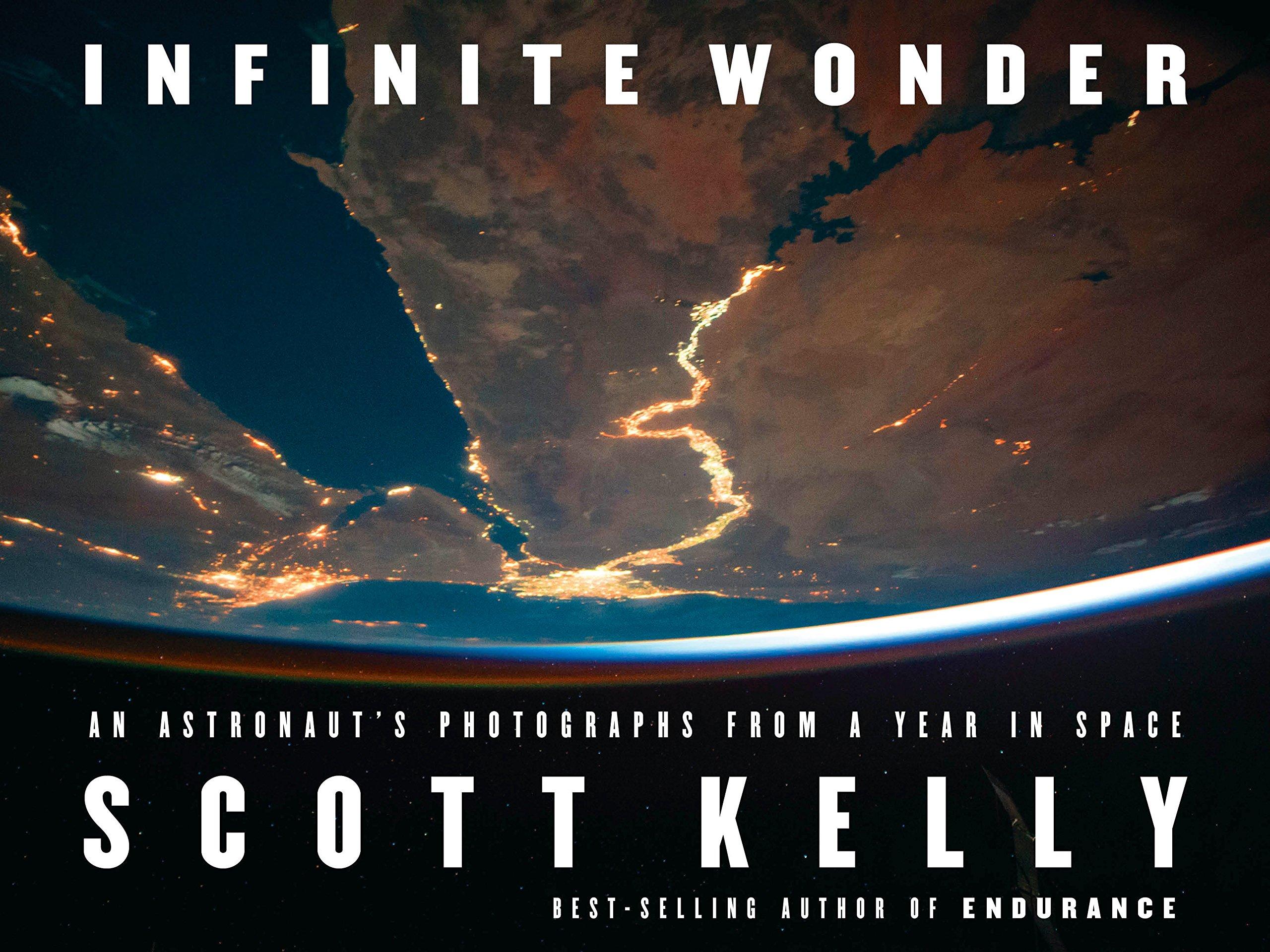 Infinite Wonder: An Astronaut's Photographs from a Year in Space